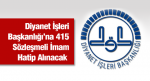 Diyanet İşleri Başkanlığı’na 415 Sözleşmeli İmam Hatip Alınacak 
