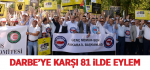 Darbe’ye Karşı 81 ilde Eylem