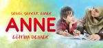 Sevgi, şefkat, emek, anne eğitim demek