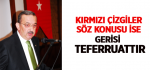 Kırmızı Çizgiler Söz Konusu İse Gerisi Teferruattır 