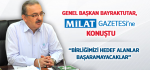Genel Başkan Bayraktutar Milat Gazetesi'ne Konuştu