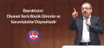 Bayraktutar:  Diyanet-Sen’e Büyük Görevler ve Sorumluluklar Düşmektedir