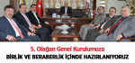 5. Olağan Genel Kurulumuza Birlik ve Beraberlik İçinde Hazırlanıyoruz
