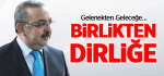 ​Gelenekten Geleceğe... Birlikten Dirliğe...
