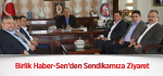 Birlik Haber-Sen’den Sendikamıza Ziyaret