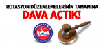 Rotasyon Düzenlemelerinin Tamamına Dava Açtık!