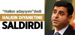 “Halkın adayıyım”dedi  Halkın Diyanetine saldırdı