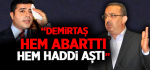 Demirtaş Hem Abarttı Hem Haddi Aştı
