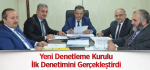 ​Yeni Denetleme Kurulu İlk Denetimini Gerçekleştirdi