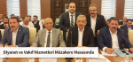 Diyanet ve Vakıf Hizmetleri Müzakere Masasında