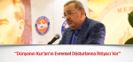 Bayraktutar: Dünyanın Kur’an’ın Evrensel Düsturlarına İhtiyacı Var