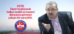 FETÖ,  İslam’ı kullanarak halkın maddi ve manevi dünyasına girmeye çalışan bir parazittir