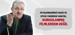 Peygamberimizi Hadis Ve Siyer-İ Nebiden Tanıyın, Kurgulanmış Filmlerden Değil