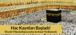 Hac kayıtları başladı! Önceki Yıllarda Başvuranlar da Kayıt Yenileyecek