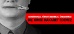 ​Sendikamıza, Yöneticilerimize, Üyelerimize Hiç Kimse Hakaret Edemez