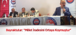 Bayraktutar: "Millet İradesini Ortaya Koymuştur"
