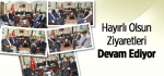 Hayırlı Olsun Ziyaretleri Devam Ediyor
