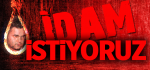 İdam istiyoruz