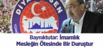 Bayraktutar: İmamlık Mesleğin Ötesinde Bir Duruştur