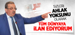 Sizleri Ahlak Yoksunu Olarak Tüm Dünyaya  İlan Ediyorum