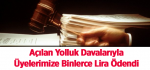 Açılan Yolluk Davalarıyla Üyelerimize Binlerce Lira Ödendi