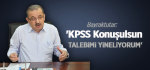 ​Bayraktutar; 'KPSS konuşulsun talebimi yineliyorum'