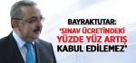 Bayraktutar ‘Sınav Ücretindeki Yüzde Yüz Artış Kabul Edilemez’