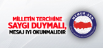 Milletin Tercihine Saygı Duymalı, Mesaj İyi Okunmalıdır