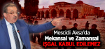 Mescidi Aksa’da Mekansal ve Zamansal İşgal Kabul Edilemez