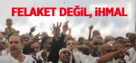 Felaket Değil, İhmal