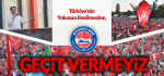 Türkiye'nin Yolunun Kesilmesine, Geçit Vermeyiz