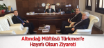 Altındağ Müftüsü Türkmen’e Hayırlı Olsun Ziyareti