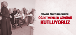 ​Fedakar Öğretmenlerimizin Öğretmenler Gününü Kutluyoruz