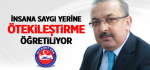 İnsana saygı yerine ötekileştirme öğretiliyor