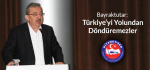 Bayraktutar: Türkiye’yi Yolundan Döndüremezler