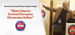 Bayraktutar: Dünya İslam’ın Evrensel Duruşunu Görmezden Geliyor