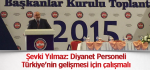 Şevki Yılmaz: Diyanet Personeli Türkiye'nin gelişmesi için çalışmalı