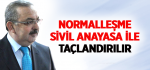 Bayraktutar: 'Normalleşme Sivil Anayasa ile Taçlandırılır'