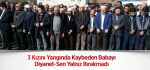 3 Kızını Yangında Kaybeden Babayı Diyanet-Sen Yalnız Bırakmadı