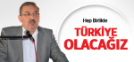 Hep Birlikte Türkiye Olacağız