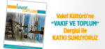 Vakıf Kültürü&#8217;ne &#8220;Vakıf ve Toplum&#8221; Dergisi ile Katkı Sunuyoruz
