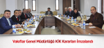 Vakıflar Genel Müdürlüğü KİK Kararları İmzalandı