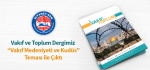 Vakıf ve Toplum Dergimiz  “Vakıf Medeniyeti ve Kudüs” Teması İle Çıktı