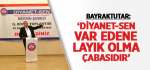 Bayraktutar: ‘Diyanet-Sen Var Edene Layık Olma Çabasıdır’