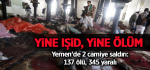 Yemen'de 2 camiye saldırı: 137 ölü, 345 yaralı