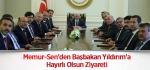 Memur-Sen'den Başbakan Yıldırım'a Hayırlı Olsun Ziyareti