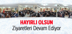 Hayırlı Olsun Ziyaretleri Devam Ediyor