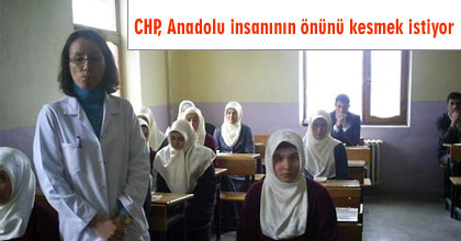 CHP, Anadolu insanının önünü kesmek istiyor