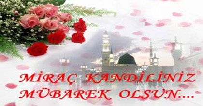 Miraç Kandilinizi Tebrik Ederiz