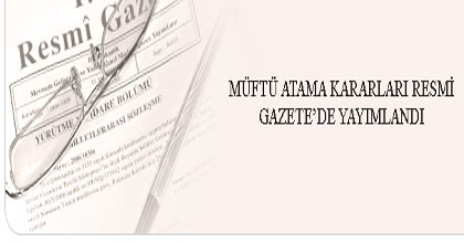 Müftü Atama Kararları Resmi Gazetede Yayımlandı